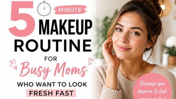 5-Minute Makeup Routine for Busy Moms